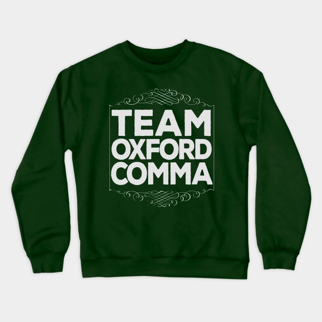 Funny Team Oxford Comma / English Nerds Crewneck Sweatshirt by DankFutura